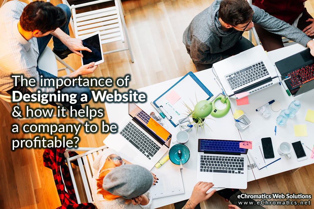 The importance of designing a website & how it helps a company to be profitable